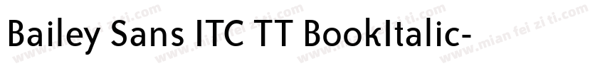 Bailey Sans ITC TT BookItalic字体转换